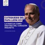 Catequesis del Papa León XIV: La Pascua como destino del corazón inquieto