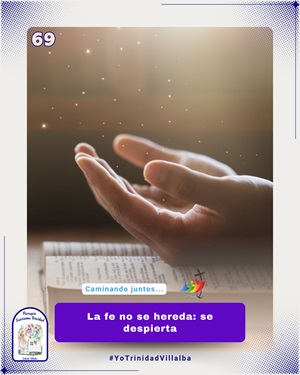 La fe no se hereda: se despierta