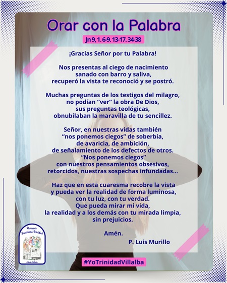 Orar con la Palabra – Jn 9, 1. 6-9. 13-17. 34-38