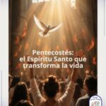Pentecostés: el Espíritu Santo que transforma la vida