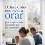 D. José Cobo nos invita a orar por las personas afectadas por los incendios